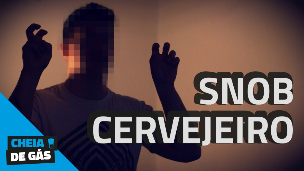 Snob Cervejeiro - Cheia de gás