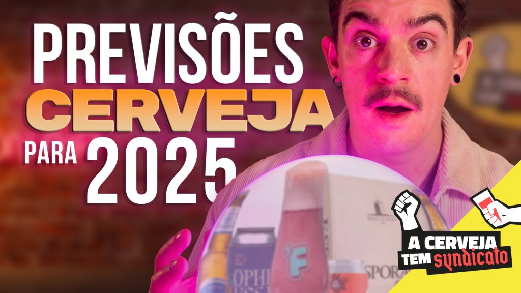 Previsões Cervejeiras p/ 2025 - A Cerveja tem Syndicato